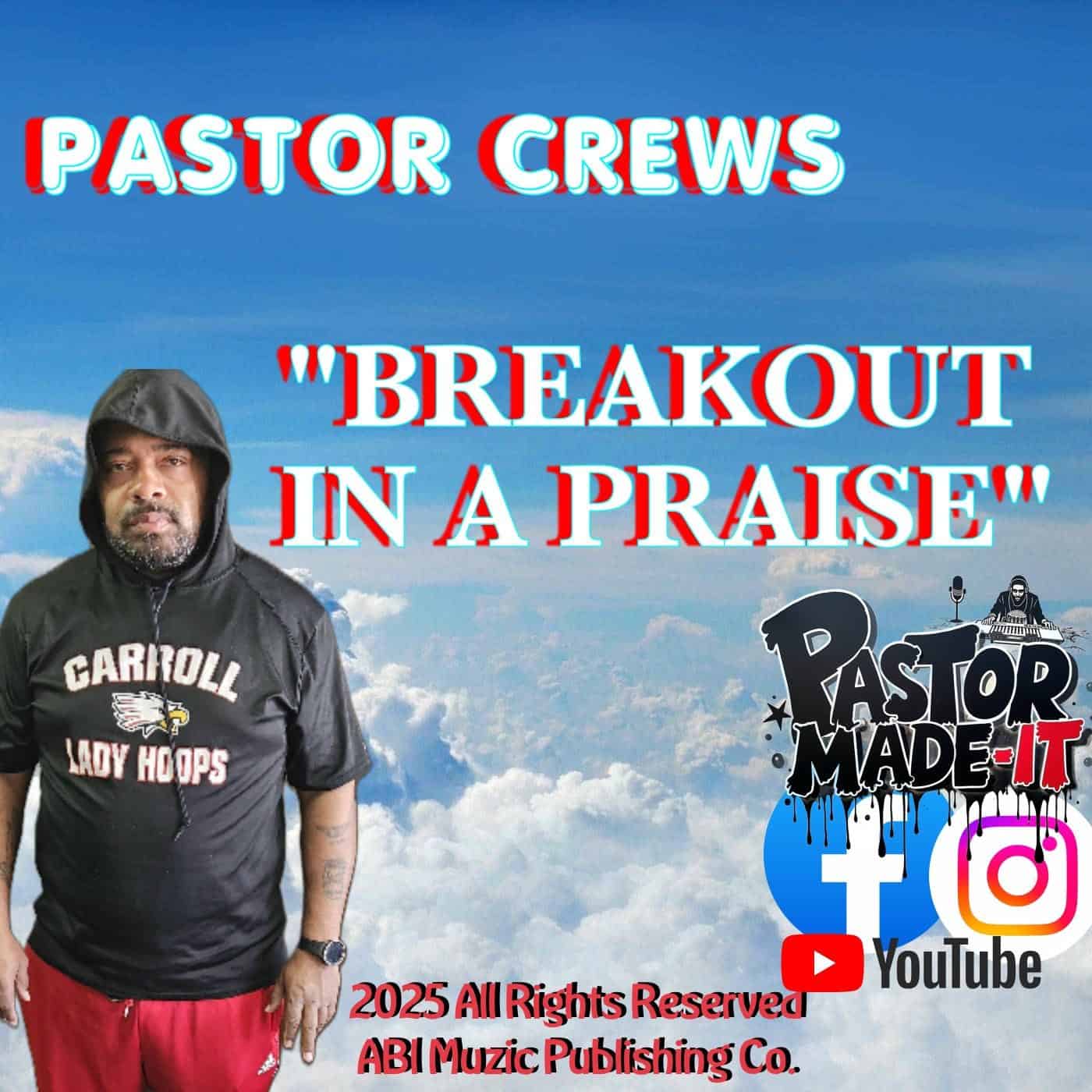 Pastor Crews/ PastorMade-it New Single Breakout In A Praise – Out Now!